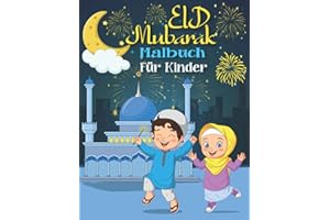 Eid Mubarak Malbuch Für Kinder: Über 50 adorable islamischen Illustrationen zu Farbe für Jungen und Mädchen; Eid-Al-Fitr & Eid-Al-Adha Feier.