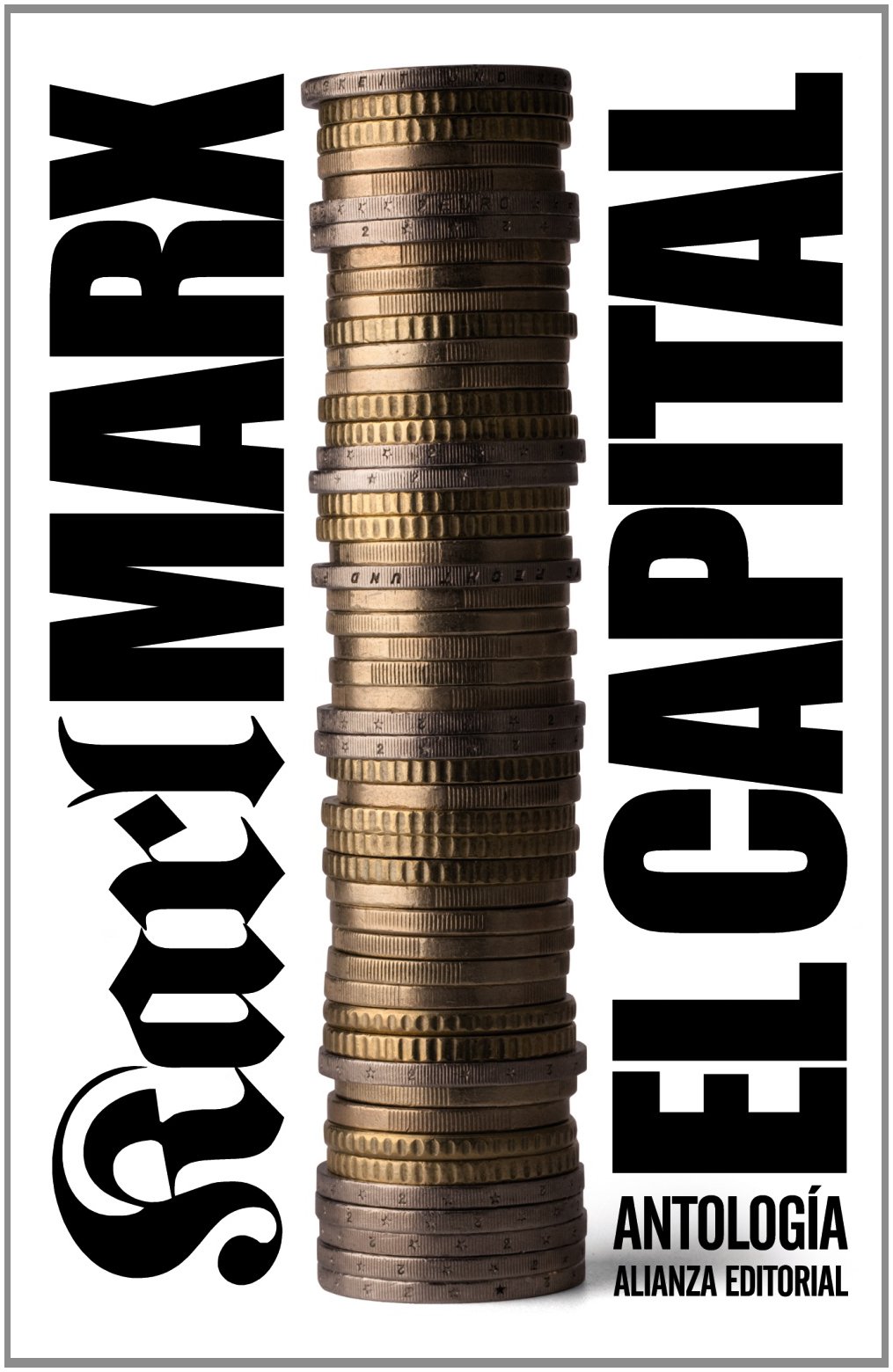 El capital: Crítica de la economía política. Antología