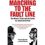 Marching to the Fault Line: The Miners' Strike and the Battle for Industrial Britain