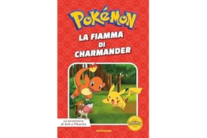 La fiamma di Charmander. Pokémon. Le avventure di Ash e Pikachu. Ediz. a colori