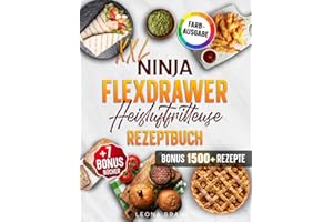 Ninja FlexDrawer Heißluftfritteuse Rezeptbuch XXL: Das FlexDrawer Kochbuch mit leckeren und schnellen Megazone & Dual Zone Gerichten für die ganze Familie | Inkl. Bonis