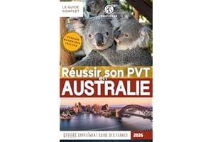 Réussir son PVT en Australie: Trouver du travail rapidement, un logement, toutes les démarches administratives détaillées, bons plans voyages | Guide ... pages | Supplément guide du travail en ferme