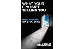 What Your CPA Isn't Telling You: Life-Changing Tax Strategies (IPRO DIST PRODUCT I/I)