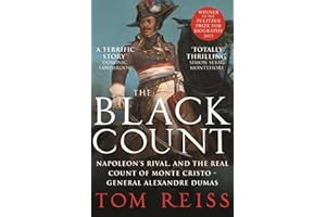 The Black Count: Glory, revolution, betrayal and the real Count of Monte Cristo
