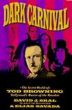 Dark Carnival: The Secret World of Tod Browning : Hollywood's Master of the Macabre Dark Carnival: The Secret World of Tod Browning : Hollywood's Master of the Macabre