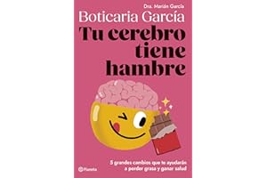 Tu cerebro tiene hambre: 5 grandes cambios que te ayudarán a perder grasa y ganar salud (No Ficción)