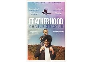 Featherhood: 'Ranks among the best modern coming-of-age memoirs' Sunday Times