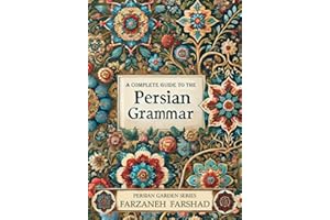 Persian Garden - A complete guide to the Persian grammar: Coursebook and workbook to improve Persian grammar for beginner and intermediate learners ... Online with Persian Garden books-Kindle)