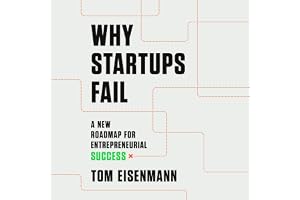Why Startups Fail: A New Roadmap for Entrepreneurial Success