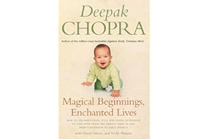 Magical Beginnings, Enchanted Lives: How to use meditation, yoga and other techniques to give your child the perfect start in life, from conception to early