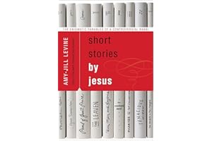 Short Stories by Jesus: The Enigmatic Parables of a Controversial Rabbi