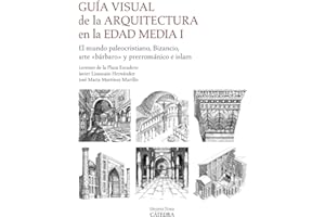 Guía visual de la arquitectura en la Edad Media I: El mundo paleocristiano, Bizancio, arte "bárbaro" y prerrománico e islam (Arte Grandes temas)