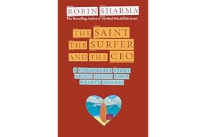 The Saint, Surfer, and Ceo: A Remarkable Story About Living Your Heart's Desires