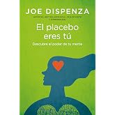 El placebo eres t&uacute;: C&oacute;mo ejercer el poder de la mente (Books4pocket crec. y salud)