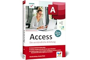 Access: Schritt für Schritt erklärt. Die verständliche Anleitung, aktuell zu Access 2021 und für Microsoft 365