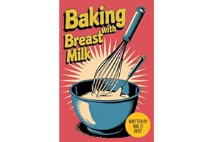 Baking with Breast Milk, Funny Newborn Gag Gifts For Expectant, New Mothers. Perfect As Christmas or Baby Shower Present For Friends and Family: Fake Blank Book Cover