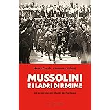 Mussolini e i ladri di regime: Gli arricchimenti illeciti del fascismo