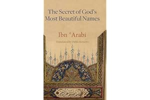 The Secret of God's Most Beautiful Names: Kashf al-ma'na fi sirr asma' Allah al-husna