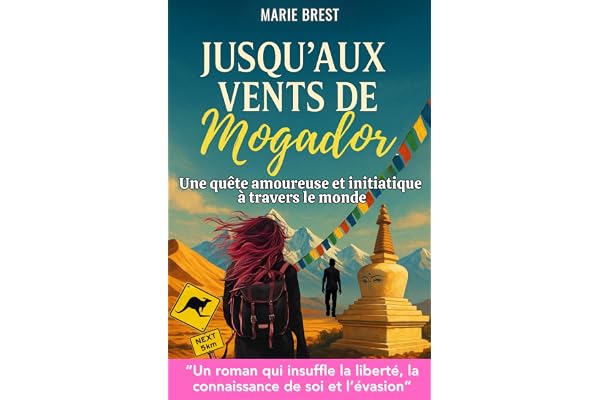 Jusqu'aux vents de Mogador: Un voyage autour du monde sur les traces d'un amour disparu.