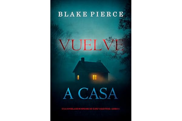 Vuelve a casa (Una novela de suspense de Kate Valentine—Libro 1)