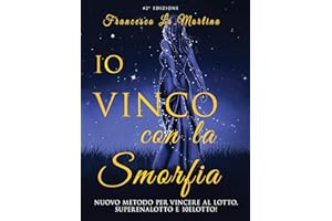 Io Vinco con la SMORFIA: Nuovo metodo per vincere al Lotto, SuperEnalotto e 10eLotto!