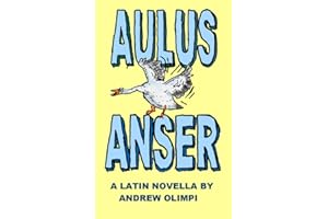 Aulus Anser: A Latin Novella