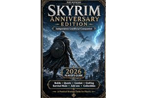 Skyrim Anniversary Edition: Independent Unofficial Companion 2026 Player’s Guide with Builds, Quests, Combat, Crafting, Survi