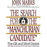 The Search for the "Manchurian Candidate": The CIA and Mind Control: The Secret History of the Behavioral Sciences