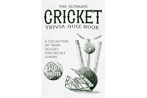 The Ultimate Cricket Trivia Quiz Book: A Collection of 370+ Trivia Quizzes for Cricket Lovers