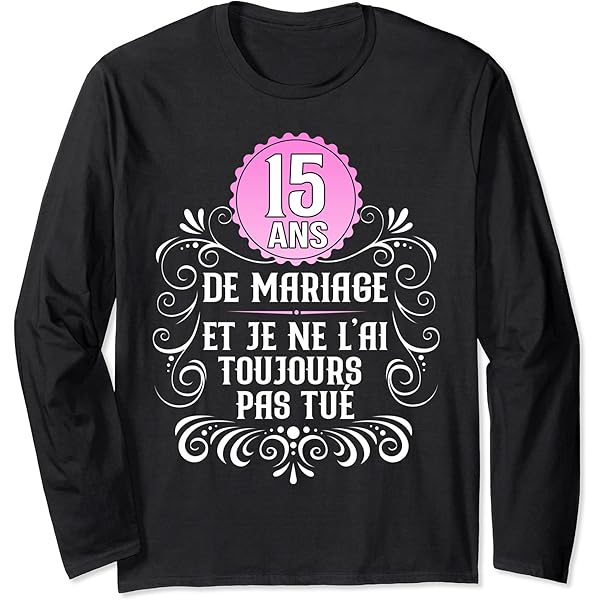 Sweat-shirt Drôle Pour Les 15 Ans De Mariage – « 15 Years Down, Forever To Go » – Idée Cadeau Anniversaire Couple