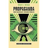 Propaganda. Come manipolare l'opinione pubblica