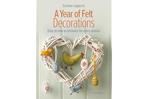 A Year of Felt Decorations: Easy-To-Sew Accessories for Every Season