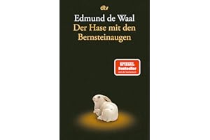 Der Hase mit den Bernsteinaugen: Das verborgene Erbe der Familie Ephrussi