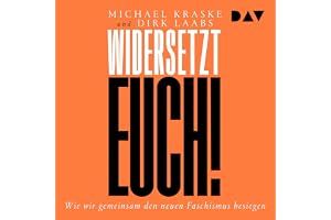Widersetzt euch!: Wie wir gemeinsam den neuen Faschismus besiegen
