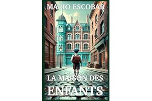 LA MAISON DES ENFANTS: L’histoire vraie et fascinante de trois héros hollandais qui, à l’instar d’Oskar Schindler