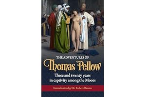 The Adventures of Thomas Pellow: Three and twenty years in captivity among the Moors