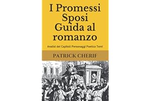 I Promessi Sposi Guida al romanzo: Analisi dei Capitoli Personaggi Poetica Temi