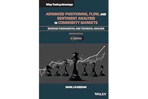 Advanced Positioning, Flow, and Sentiment Analysis in Commodity Markets: Bridging Fundamental and Technical Analysis (Wiley Trading)