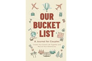 Our Bucket List: A Journal for Couples: Create Your Dream Life Together and Record Your Adventures