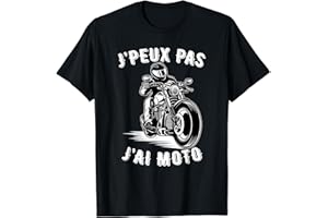 J'Peux Pas J'Ai Moto Motorcycle Cadeaux Motard T-Shirt
