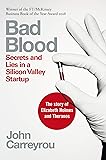 Bad Blood: Secrets and Lies in a Silicon Valley Startup