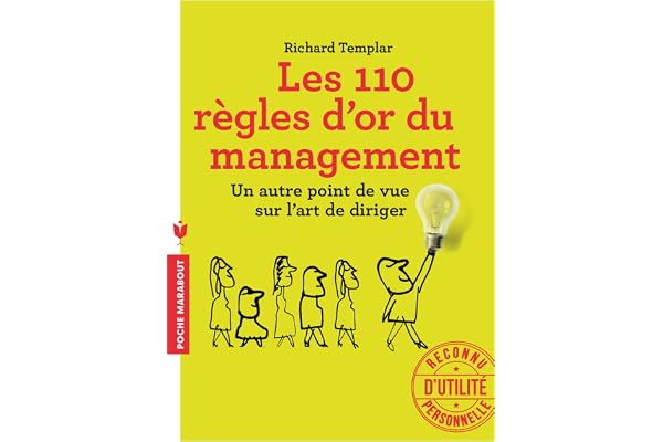 Les 110 règles d'or du management: Un autre point de vue sur l'art de diriger