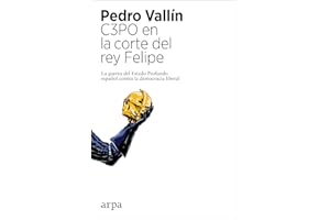 C3PO en la corte del rey Felipe: La guerra del Estado Profundo español contra la democracia liberal