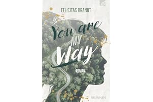 You Are My WAY: Roman (Way-Truth-Life-Serie)