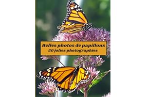 Belles photos de papillons: papillons identification, clichés de papillons, 50 belles photographies en couleurs anti-stress et relaxantes , papillons ... 21,59 x 27,94 cm, un beau livre à offrir