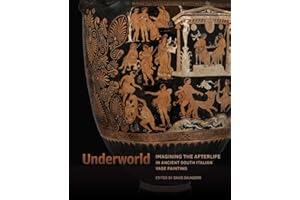 Underworld: Imagining the Afterlife in Ancient South Italian Vase Painting