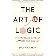 Profile Books The Art of Logic: How to Make Sense in a World that Doesn't