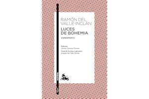 Luces de Bohemia: Esperpento. Edición de Alonso Zamora Vicente. Guía de lectura y glosario de Joaquín del Valle-Inclán: 1 (Clásica)