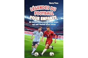 Légendes du Football pour Enfants : 26 histoires incroyables de stars qui ont réalisé leurs rêves: Livre de foot pour garçons