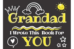 Grandad I Wrote This Book For You: Fill In The Blank Book With Prompts About What I Love About Grandad | Gift for Grandad's Birthday and Fatherday ... Love Him| Grandpa Gifts from Grandchildren